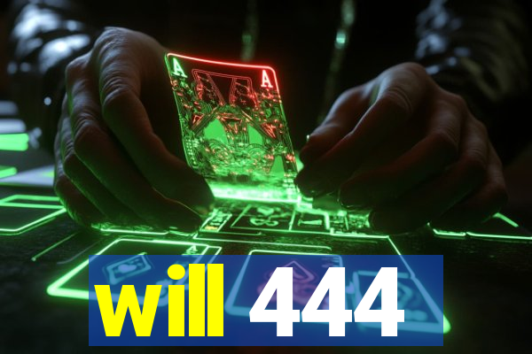 will 444